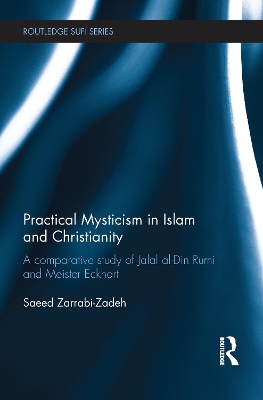 Practical Mysticism in Islam and Christianity: A Comparative Study of Jalal al-Din Rumi and Meister Eckhart book