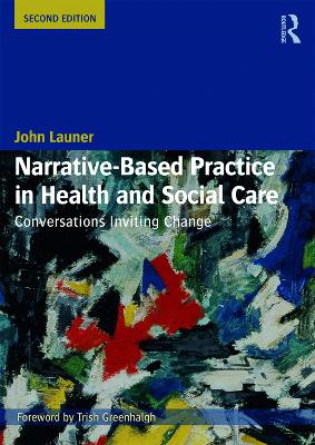 Narrative-Based Practice in Health and Social Care: Conversations Inviting Change by John Launer