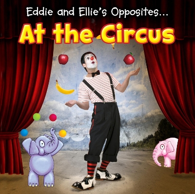 Eddie and Ellie's Opposites at the Circus book