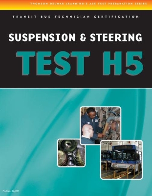 ASE Test Preparation - Transit Bus H5, Suspension and Steering book