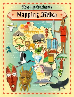 Close-up Continents: Mapping Africa by Paul Rockett