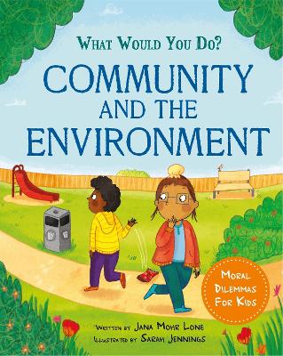 What would you do?: Community and the Environment: Moral dilemmas for kids by Jana Mohr Lone