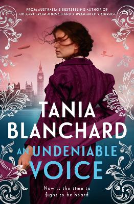 An Undeniable Voice: A new inspiring Edwardian historical novel, epic love story, and standalone sequel to the bestselling WOMAN OF COURAGE, from the popular author of THE GIRL FROM MUNICH by Tania Blanchard