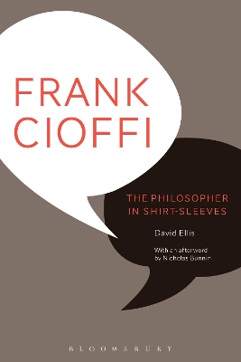 Frank Cioffi: The Philosopher in Shirt-Sleeves by Professor David Ellis