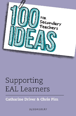 100 Ideas for Secondary Teachers: Supporting EAL Learners by Catharine Driver