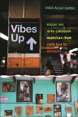 Vibes Up: Reggae and Afro-Caribbean Migration from Costa Rica to Brooklyn book