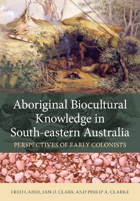Aboriginal Biocultural Knowledge in South-eastern Australia book