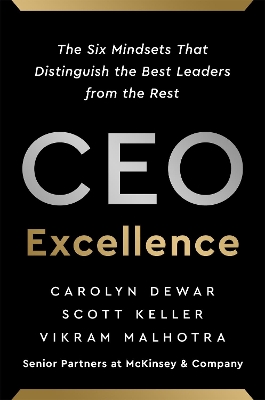 CEO Excellence: The Six Mindsets That Distinguish the Best Leaders from the Rest book