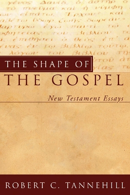 The Shape of the Gospel by Robert C Tannehill
