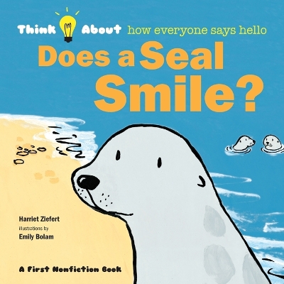 Does a Seal Smile?: Think About How Everyone Says Hello book