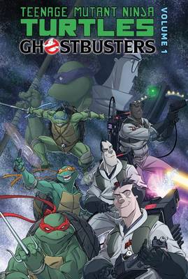 Teenage Mutant Ninja Turtles/Ghostbusters: Volume 1 book