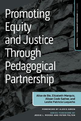 Promoting Equity and Justice Through Pedagogical Partnership by Alise de Bie