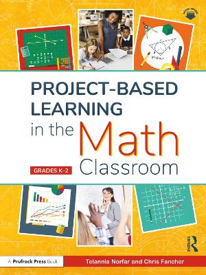 Project-Based Learning in the Math Classroom: Grades K-2 by Telannia Norfar