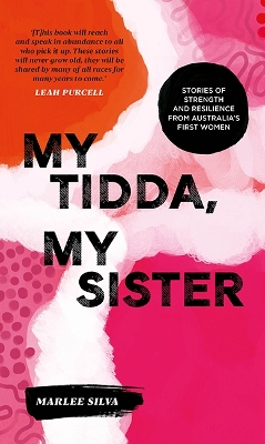 My Tidda, My Sister: Stories of Strength and Resilience from Australia's First Women book