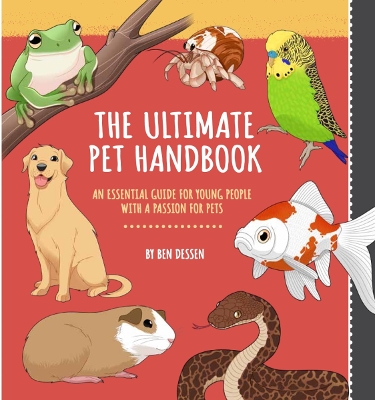 The Ultimate Pet Handbook: An essential guide for young people with a passion for pets book