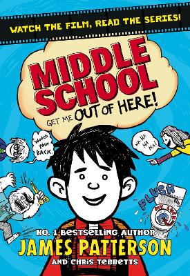 Middle School: Get Me Out of Here! by James Patterson