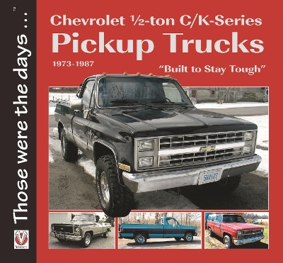 Chevrolet ½-Ton C/K-Series Pickup Trucks 1973-1987: – “Built to Stay Tough” book