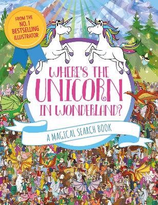 Where's the Unicorn in Wonderland?: A Magical Search and Find Book book