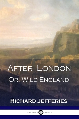 After London: Or, Wild England - A Victorian Classic of Post-Apocalyptic Science Fiction book