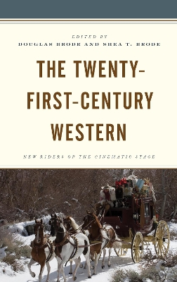 The Twenty-First-Century Western: New Riders of the Cinematic Stage book