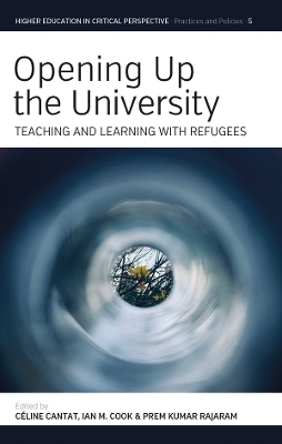 Opening Up the University: Teaching and Learning with Refugees by Céline Cantat