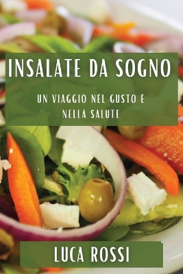 Insalate da Sogno: Un Viaggio nel Gusto e nella Salute book