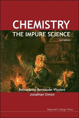 Chemistry: The Impure Science (2nd Edition) by Bernadette Bensaude-vincent