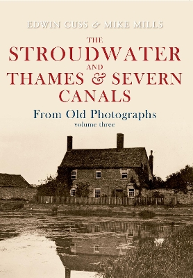 Stroudwater and Thames and Severn Canals From Old Photographs Volume 3 book