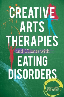 Creative Arts Therapies and Clients with Eating Disorders book