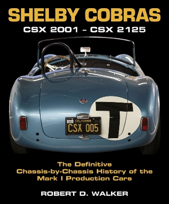 Shelby Cobras: Csx 2001 - Csx 2125 the Definitive Chassis-By-Chassis History of the Mark I Production Cars book