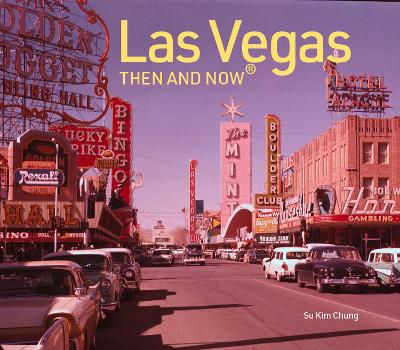 Las Vegas Then and Now by Su Kim Chung