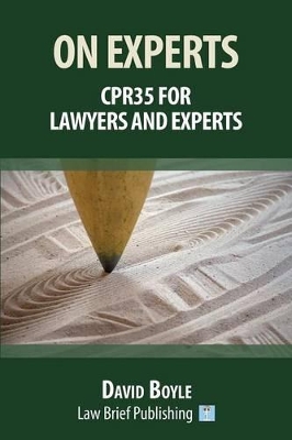 On Experts: CPR 35 for Lawyers and Experts by David Boyle