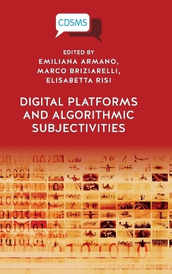 Digital Platforms and Algorithmic Subjectivities by Emiliana Armano