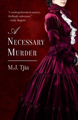 A Necessary Murder: A Heloise Chancey Mystery by M.J. Tjia