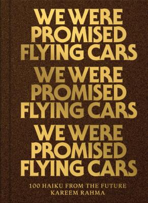 We Were Promised Flying Cars: 100 Haiku from the Future book