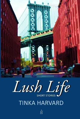 Lush Life: Short Stories book