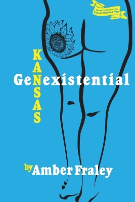 Kansas GenExistential: Essays from the Heartland by Amber Fraley