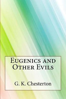 Eugenics and Other Evils by G K Chesterton