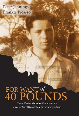 For Want of 40 Pounds: From Persecution to Perseverance- How Far Would You Go for Freedom? book