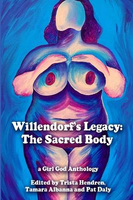 Willendorf's Legacy: The Sacred Body book