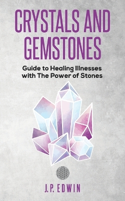 Crystals and Gemstones: Guide to Healing Illnesses with the Power of Stones book