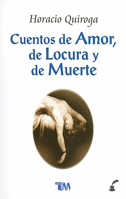 Cuentos de Amor, de Locura y de Muerte book