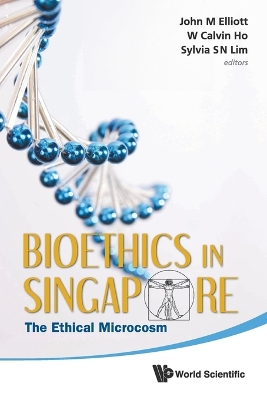 Bioethics In Singapore: The Ethical Microcosm book