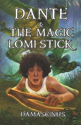 Dante & The Magic Lomi Stick book