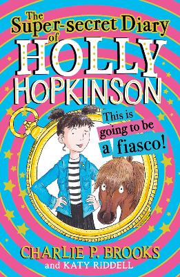 The Super-Secret Diary of Holly Hopkinson: This Is Going To Be a Fiasco (Holly Hopkinson, Book 1) book