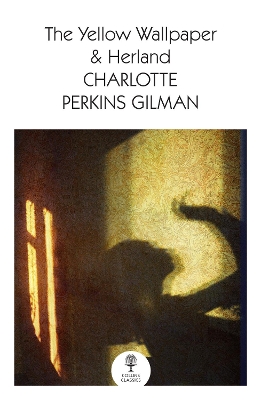 The Yellow Wallpaper & Herland (Collins Classics) by Charlotte Perkins Gilman