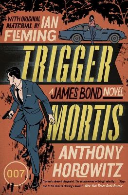 Trigger Mortis by Anthony Horowitz