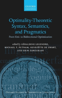 Optimality Theoretic Syntax, Semantics, and Pragmatics by Géraldine Legendre