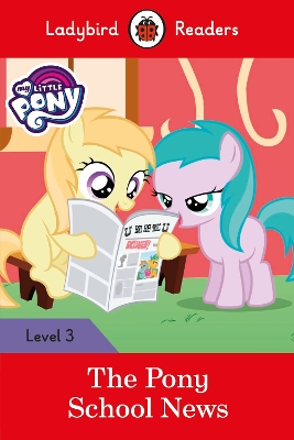 My Little Pony: The Pony School News - Ladybird Readers Level 3 book