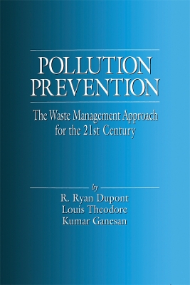 Pollution Prevention: The Waste Management Approach to the 21st Century by Louis Theodore